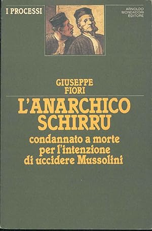 L'Anarchico Schirru condannato a morte per l'intenzione di uccidere Mussolini