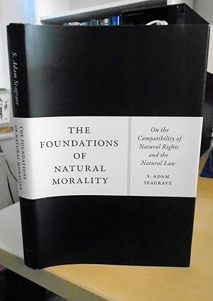 The Foundations of Natural Morality. On the Compatibility of Natural Rights and the Natural Law