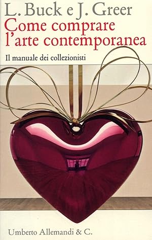 Come comprare l'arte contemporanea. Il manuale dei collezionisti