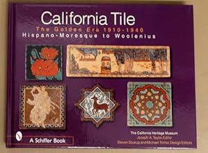 California Tile: The Golden Era, 1910 - 1940: Hispano-Moresque to Woolenius