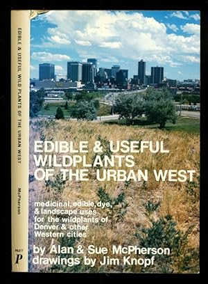 Bild des Verkufers fr Edible and Useful Wildplants of the Urban West: Medicinal, Edible, Dry, and Landscape Uses for the Wildplants of Denver and Other Western Cities zum Verkauf von Don's Book Store