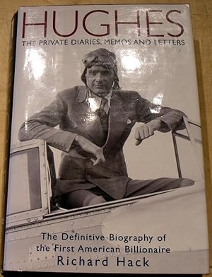 Imagen del vendedor de Hughes: The Private Diaries, Memos and Letters: The Definitive Biography of the First American Billionaire a la venta por powellbooks Somerset UK.