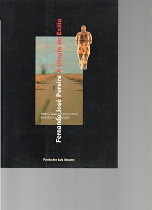 Seller image for FERNANDO JOSE PEREIRA. A UTOPIA DO EXILIO. DECEMBRO 1998-XANEIRO 1999. for sale by Books Never Die