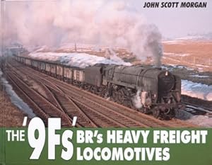 THE '9Fs' BR's HEAVY FREIGHT LOCOMOTIVES