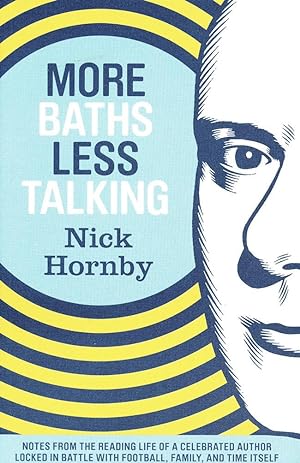 More Baths Less Talking: Notes from the Reading Life of a Celebrated Author Locked in Battle with...