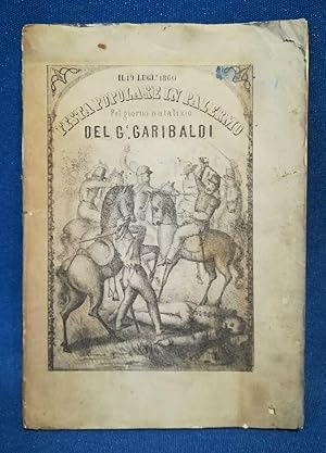 Immagine del venditore per Festa popolare in Palermo pel natalizio del generale Giuseppe Garibaldi eroe di Como, Varese e Calatafimi. Il 19 luglio 1860., venduto da il Bulino libri rari