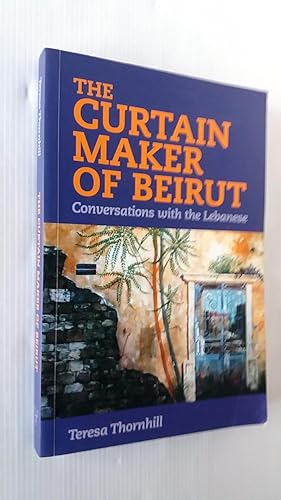 Imagen del vendedor de The Curtain Maker of Beirut: Conversations with the Lebanese a la venta por Your Book Soon