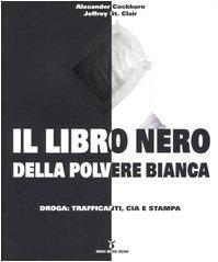 Seller image for Il libro nero della polvere bianca. Droga: trafficanti, CIA e stampa for sale by Libro Co. Italia Srl