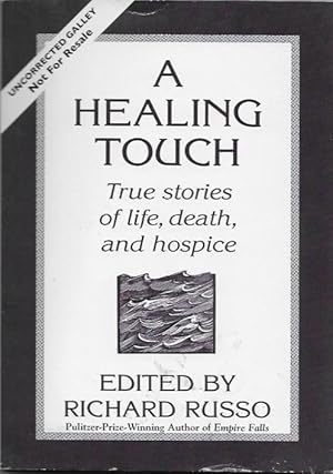 Seller image for A Healing Touch - True Stories of Life, Death, and Hospice [uncorrected galley] for sale by Bittersweet Books