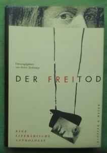 Der Freitod. Eine literarische Anthologie. Texte aus der deutschen Literatur vom Mittelalter bis ...