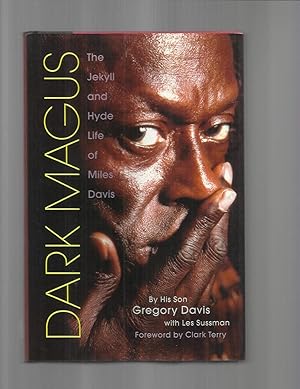 Seller image for DARK MAGUS: The Jekyll And Hyde Life Of Miles Davis. By His Son Gregory Davis With Les Sussman. Foreword By Clark Terry for sale by Chris Fessler, Bookseller