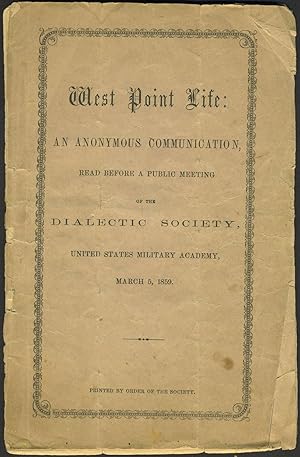 West Point Life: An Anonymous Communication, Read Before a Public Meeting of the Dialectic Societ...