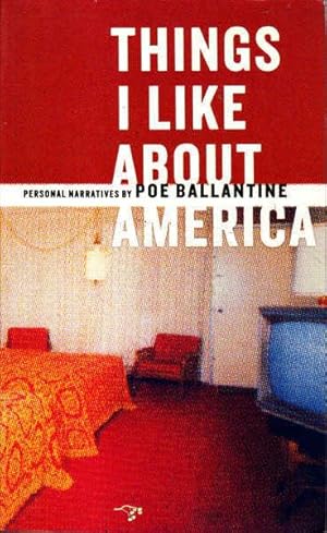 Image du vendeur pour Things I Like About America: Personal Narratives By Poe Ballantine mis en vente par Goulds Book Arcade, Sydney