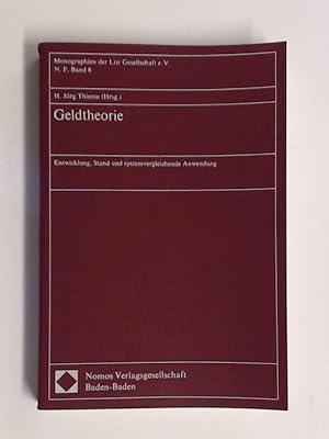 Seller image for Geldtheorie : Entwicklung, Stand u. systemvgl. Anwendung. H. Jrg Thieme (Hrsg.). Mit Beitr. von: Dieter Bender . / List-Gesellschaft: Monographien der List-Gesellschaft ; N.F., Bd. 8 for sale by Wissenschaftliches Antiquariat Zorn