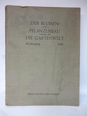 Bild des Verkufers fr Der Blumen- und Pflanzenbau vereinigt mit Die Gartenwelt. 44. Jahrgang (1940) Amtliches Fachblatt der Fachgruppe "Blumen- und Zierpflanzen" und "Baumschulen" der Unterabteilung Garten im Reichsnhrstand. zum Verkauf von Allguer Online Antiquariat