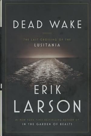 Seller image for Dead Wake: The Last Crossing Of The Lusitania for sale by Kenneth A. Himber