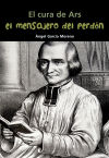 El mensajero del perdón. El cura de Ars