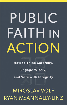 Bild des Verkufers fr Public Faith in Action: How to Think Carefully, Engage Wisely, and Vote with Integrity zum Verkauf von ChristianBookbag / Beans Books, Inc.