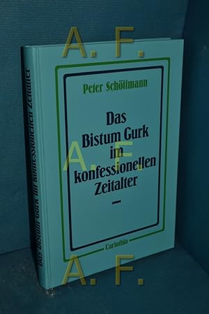 Bild des Verkufers fr Das Bistum Gurk im konfessionellen Zeitalter : Synoden, Visitationen u. kirchl. Erneuerung von 1521 bis 1648 zum Verkauf von Antiquarische Fundgrube e.U.