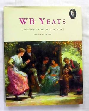 Bild des Verkufers fr W B Yeats a Biography with Selected Poems zum Verkauf von Adelaide Booksellers