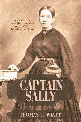 Seller image for Captain Sally: A Biography of Capt. Sally Tompkins, America's First Female Army Officer (Paperback or Softback) for sale by BargainBookStores