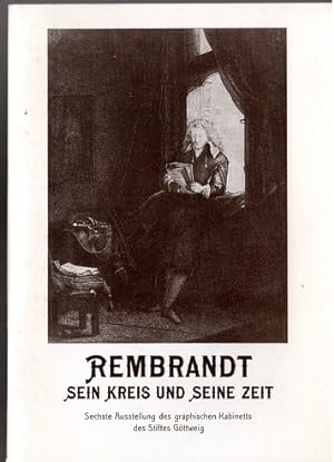 Rembrandt sein Kreis und seine Zeit. Sechste Ausstellung des graphischen Kabinetts des Stiftes Gö...