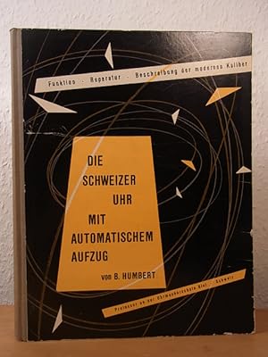Seller image for Die Schweizer Uhr mit automatischem Aufzug. Funktion, Reparatur, Beschreibung der modernen Kaliber for sale by Antiquariat Weber
