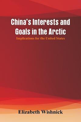 Immagine del venditore per China's Interests and Goals in the Arctic: Implications for the United States (Paperback or Softback) venduto da BargainBookStores