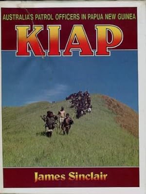 KIAP : Australia's Patrol Officers in Papua New Guinea