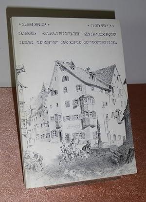 Bild des Verkufers fr 125 Jahre Sport im TSV Rottweil. 1862 - 1987 : Festschrift zum Jubilum 125 Jahre TSV Rottweil. zum Verkauf von Antiquariat Ballmert