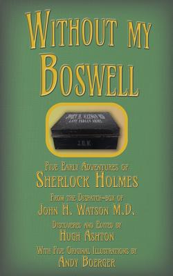 Immagine del venditore per Without My Boswell: Five Early Adventures of Sherlock Holmes (Paperback or Softback) venduto da BargainBookStores