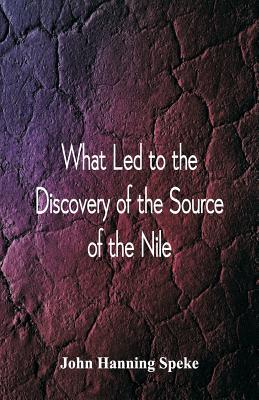 Imagen del vendedor de What Led to the Discovery of the Source of the Nile (Paperback or Softback) a la venta por BargainBookStores