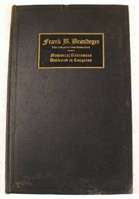 Frank B. Brandegee: Memorial Addresses Delivered in the Senate and House of Representatives of th...