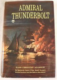 Seller image for Admiral Thunderbolt: The Spectacular Career of Peter Wessel, Norway's Greatest Sea Hero. for sale by Resource Books, LLC