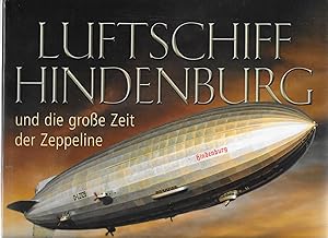 Luftschiff Hindenburg und die große Zeit der Zeppeline