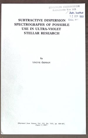 Seller image for Subtractive Dispersion Spectrographs of Possible Use in Ultra-violet Stellar Research, Reprinted from Nature; for sale by books4less (Versandantiquariat Petra Gros GmbH & Co. KG)