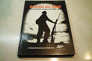 Seller image for Against All Odds The British Army of 1939-40 for sale by Masons' Books