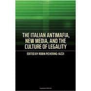 Seller image for The Italian Antimafia, New Media, and the Culture of Legality for sale by eCampus