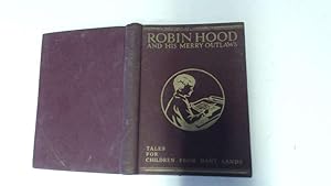 Imagen del vendedor de Robin Hood And His Merry Outlaws (Tales for Chidren from many Lands) a la venta por Goldstone Rare Books