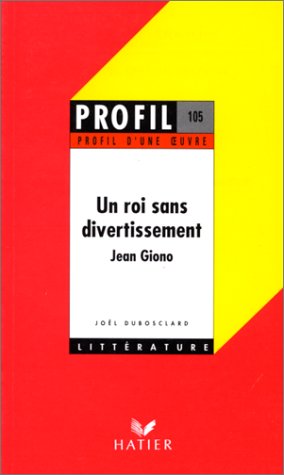 Image du vendeur pour Profil d'une oeuvre : Un roi sans divertissement Jean Giono mis en vente par librairie philippe arnaiz