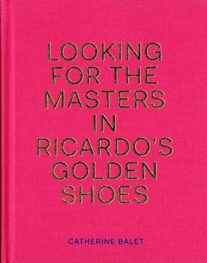 Bild des Verkufers fr Looking for the Masters in Ricardo's Golden Shoes. (signed) zum Verkauf von Buch + Foto Marie-Luise Platow