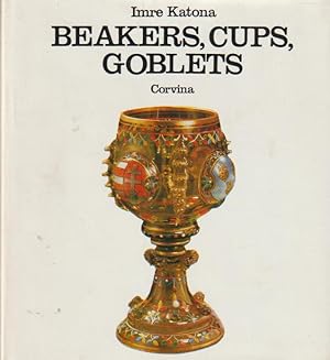 Image du vendeur pour Beakers, cups, goblets: Nineteenth century glass in the Budapest Museum of Applied Arts mis en vente par Falkensteiner