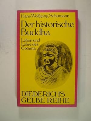 Der historische Buddha. Leben und Lehre des Gotama