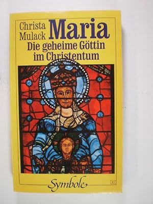 Maria. Die geheime Göttin im Christentum