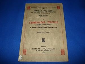 L'Embryologie Végétale. TOME I. Résumé Historique 1er époque: Des Origines a Hanstein (1870). Exp...