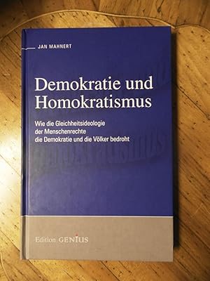 Demokratie und Homokratismus. Wie die Gleichheitsideologie der Menschenrechte die Demokratie und ...