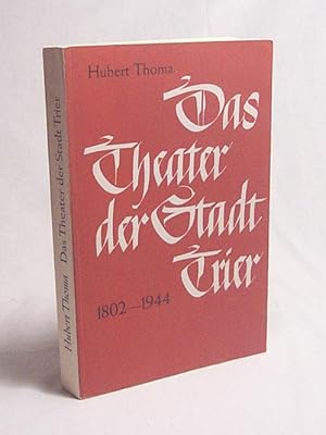 Bild des Verkufers fr Das Trierer Theater 1802 - 1944 / Hubert Thoma zum Verkauf von Versandantiquariat Buchegger