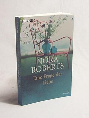 Bild des Verkufers fr Eine Frage der Liebe : Roman / Nora Roberts. Aus dem Amerikan. von Christine Roth zum Verkauf von Versandantiquariat Buchegger