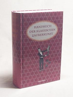 Bild des Verkufers fr Handbuch der klassischen Zauberkunst / Carl Willmann. Hrsg. von Lukas Moritz zum Verkauf von Versandantiquariat Buchegger