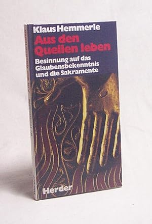Seller image for Aus den Quellen leben : Besinnung auf d. Glaubensbekenntnis u. auf d. Sakramente / Klaus Hemmerle for sale by Versandantiquariat Buchegger
